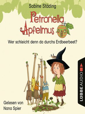 cover image of Wer schleicht denn da durchs Erdbeerbeet--Petronella Apfelmus, Teil 2